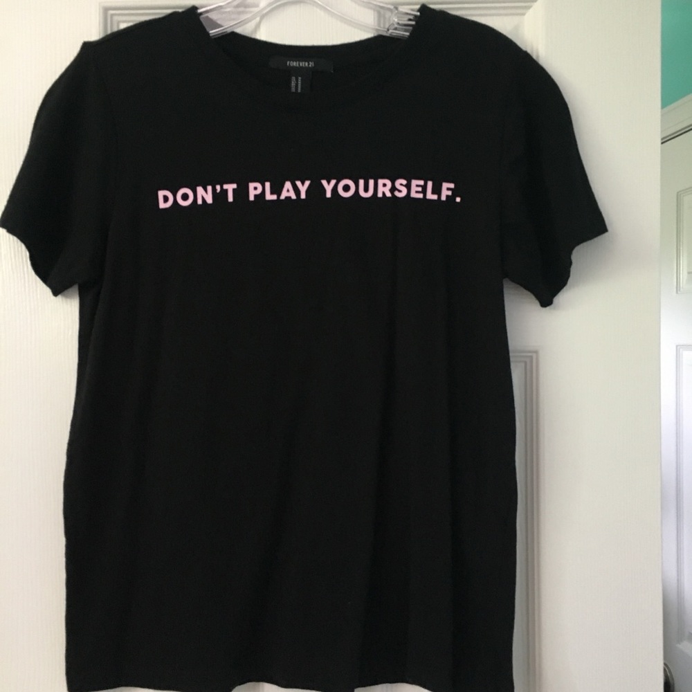 Forever 21 “Don’t play yourself” tee